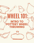 Wheel 101: Intro to Pottery Wheel Throwing