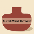 8-Week Beginner To Wheel Throwing Course, Mondays